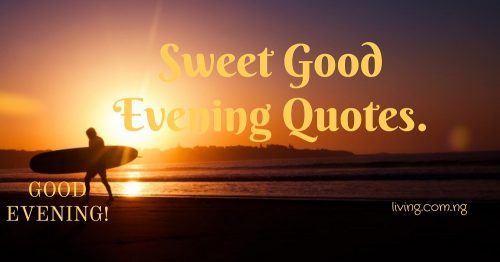 Sweet Good Evening Quotes For Loved Ones