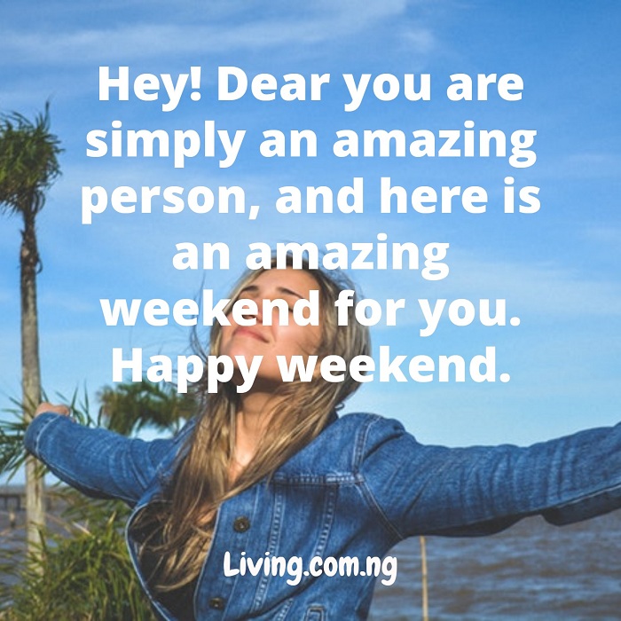 Best Happy Weekend Wishes For A Loved One Living